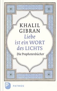 Liebe ist ein Wort des Lichts - Die Prophetenbücher