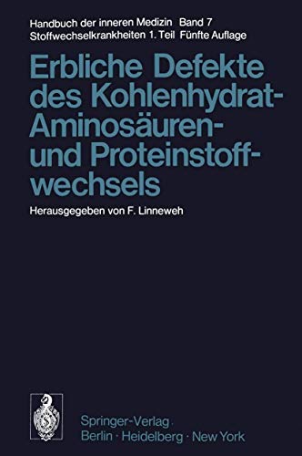 Erbliche Defekte des Kohlenhydrat-, Aminosäuren- und Proteinstoffwechsels (Handbuch der inneren Medizin, 7 / 1)