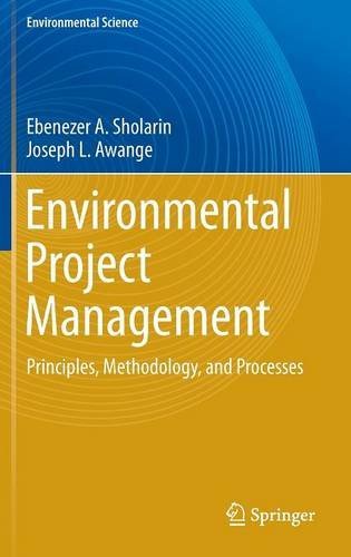 Environmental Project Management: Principles, Methodology, and Processes (Environmental Science and Engineering)