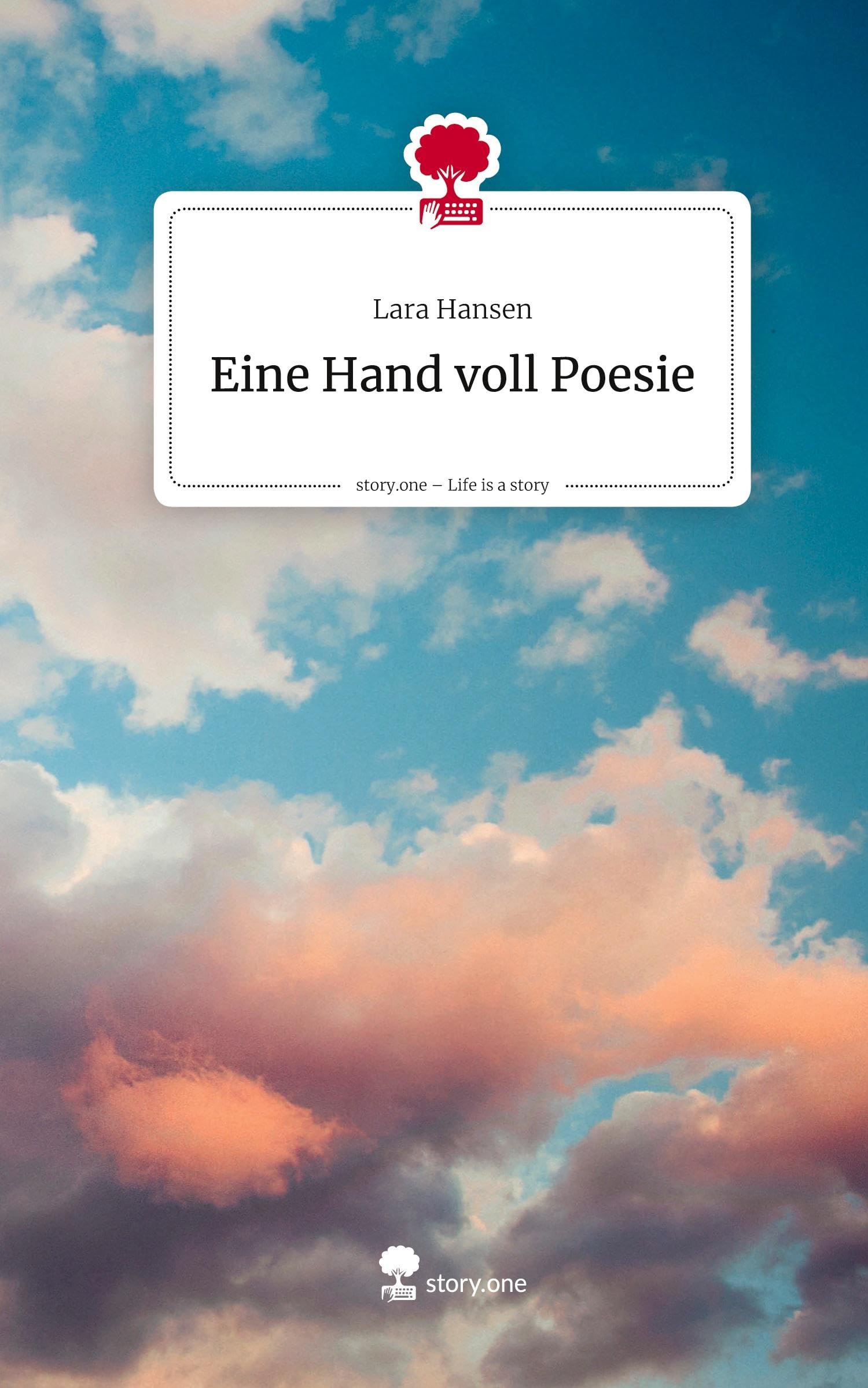 Eine Hand voll Poesie. Life is a Story - story.one
