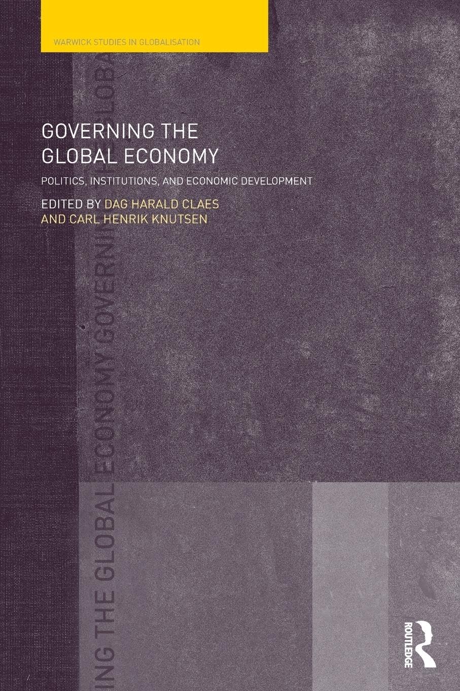 Governing the Global Economy: Politics, Institutions and Economic Development (Routledge Studies in Globalisation) (Routledge/Warwick Studies in Globalisation)
