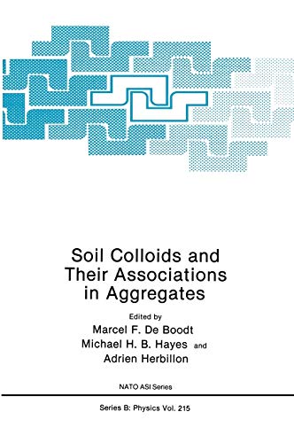 Soil Colloids and Their Associations in Aggregates (Nato Science Series B:, 214, Band 214)