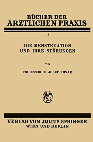 Die Menstruation und ihre Störungen (Bücher der ärztlichen Praxis, 11, Band 11)