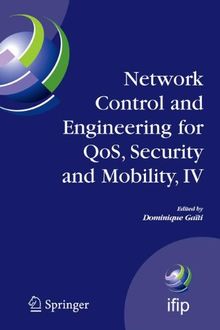 Network Control and Engineering for QoS, Security and Mobility, IV: Fourth IFIP International Conference on Network Control and Engineering for QoS, ... in Information and Communication Technology)