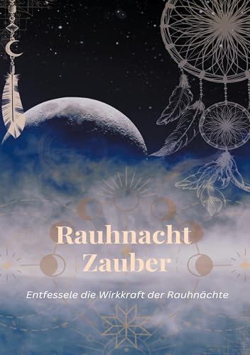 Rauhnacht Zauber: Entfessele die Wirkkraft der Rauhnächte