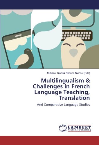 Multilingualism & Challenges in French Language Teaching, Translation: And Comparative Language Studies