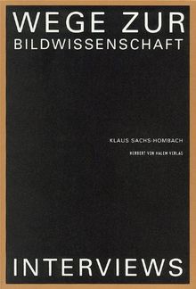 Wege zur Bildwissenschaft. Interviews