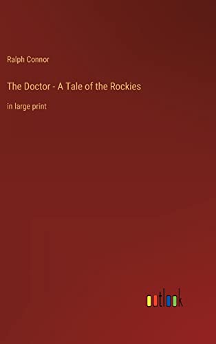 The Doctor - A Tale of the Rockies: in large print