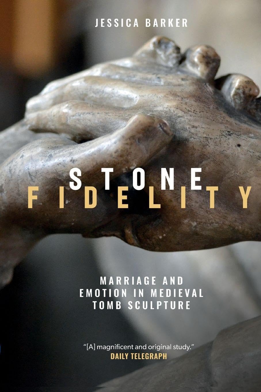 Stone Fidelity: Marriage and Emotion in Medieval Tomb Sculpture (Boydell Studies in Medieval Art and Architecture, 19)