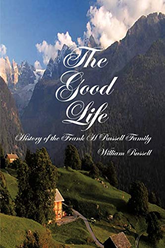 The Good Life: History of the Frank H Russell Family