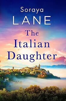 The Italian Daughter: A heartbreakingly beautiful love story spanning generations (The Lost Daughters)