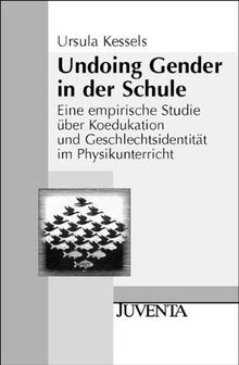 Undoing Gender in der Schule: Eine empirische Studie über Koedukation und Geschlechtsidentität im Physikunterricht (Juventa Materialien)