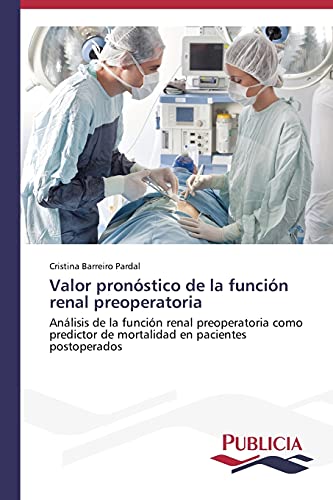 Valor pronóstico de la función renal preoperatoria: Análisis de la función renal preoperatoria como predictor de mortalidad en pacientes postoperados