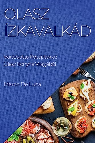 Olasz Ízkavalkád: Varázslatos Receptek az Olasz Konyha Világából