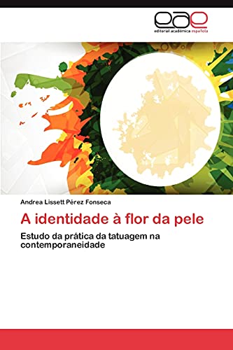 A identidade à flor da pele: Estudo da prática da tatuagem na contemporaneidade