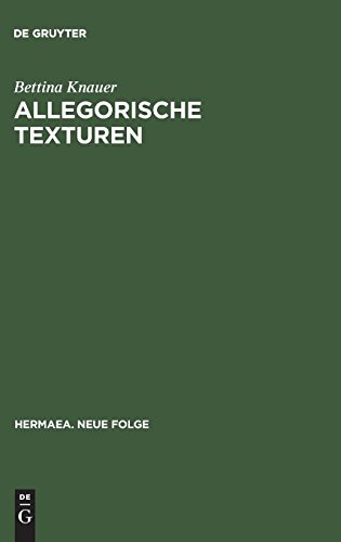 Allegorische Texturen: Studien zum Prosawerk Clemens Brentanos (Hermaea. Neue Folge, Band 77)