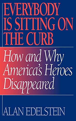 Everybody Is Sitting on the Curb: How and Why America's Heroes Disappeared
