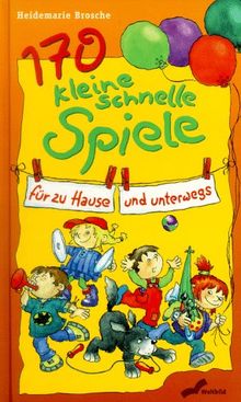 Hundertsiebzig (170) kurze schnelle Spiele für zu Hause und unterwegs