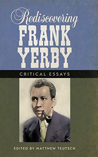 Rediscovering Frank Yerby: Critical Essays (Margaret Walker Alexander series in African American Studies)