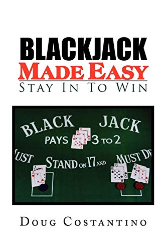 Blackjack Made Easy: Stay In To Win