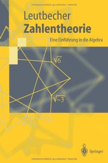 Zahlentheorie: Eine Einführung in die Algebra (Springer-Lehrbuch)