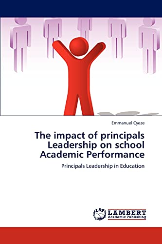 The impact of principals Leadership on school Academic Performance: Principals Leadership in Education