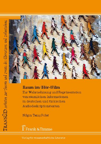 Raum im (Hör-)film.: Zur Wahrnehmung und Repräsentation von räumlichen Informationen in deutschen und türkischen Audiodeskriptionstexten