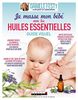 Je masse mon bébé avec les huiles essentielles : guide visuel