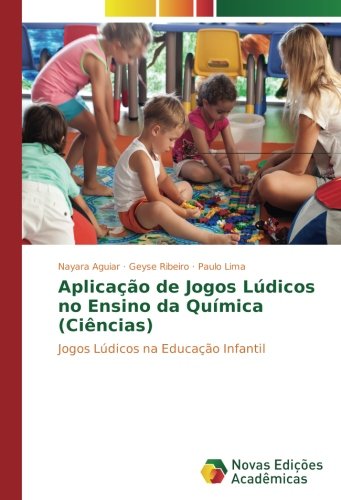 Aplicação de Jogos Lúdicos no Ensino da Química (Ciências): Jogos Lúdicos na Educação Infantil