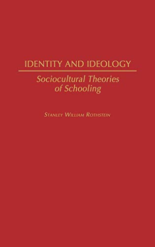Identity and Ideology: Sociocultural Theories of Schooling (Contributions to the Study of Education)