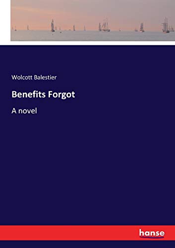 Benefits Forgot: A novel