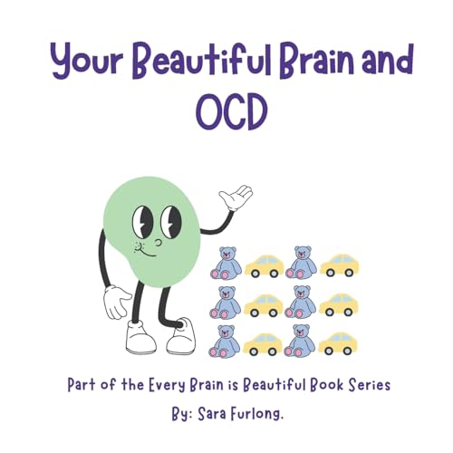 Your Beautiful Brain and OCD: Part of the Every Brain is Beautiful Book Series (Every Brain is Beautiful-Explaining Neurodiversity for Children 3-8)