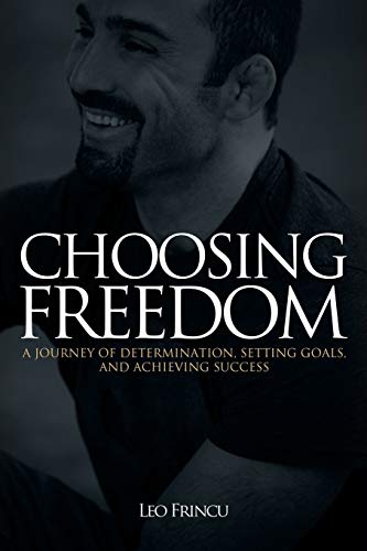 Choosing Freedom: A Journey of Determination, Setting Goals, and Achieving Success
