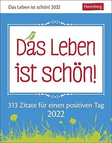 Das Leben ist schön! Wissenskalender: 313 Zitate für einen positiven Tag. Wissenskalender