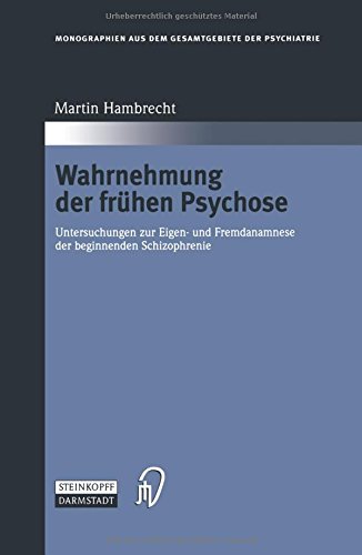 Wahrnehmung der frühen Psychose (Monographien aus dem Gesamtgebiete der Psychiatrie)