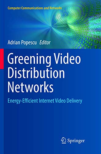 Greening Video Distribution Networks: Energy-Efficient Internet Video Delivery (Computer Communications and Networks)
