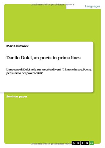 Danilo Dolci, un poeta in prima linea: L'impegno di Dolci nella sua raccolta di versi Il limone lunare. Poema per la radio dei poveri cristi