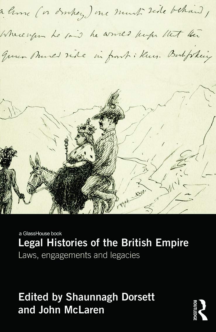 Legal Histories of the British Empire: Laws, Engagements and Legacies (Glasshouse Books)