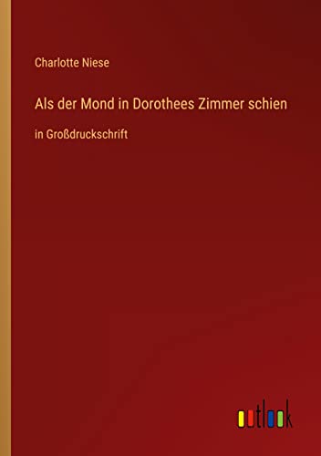 Als der Mond in Dorothees Zimmer schien: in Großdruckschrift
