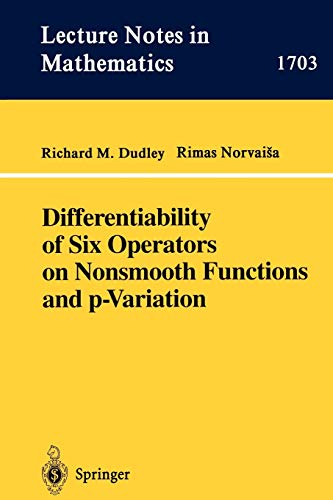 Differentiability of Six Operators on Nonsmooth Functions and p-Variation (Lecture Notes in Mathematics, 1703, Band 1703)