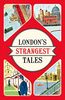 London's Strangest Tales: Extraordinary but True Stories from Over a Thousand Years of London's History
