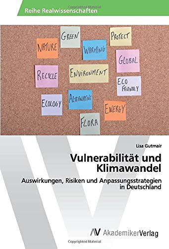 Vulnerabilität und Klimawandel: Auswirkungen, Risiken und Anpassungsstrategien in Deutschland