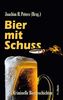 Bier mit Schuss: Kriminelle Biergeschichten von Joachim H. Peters und den üblichen Verdächtigen