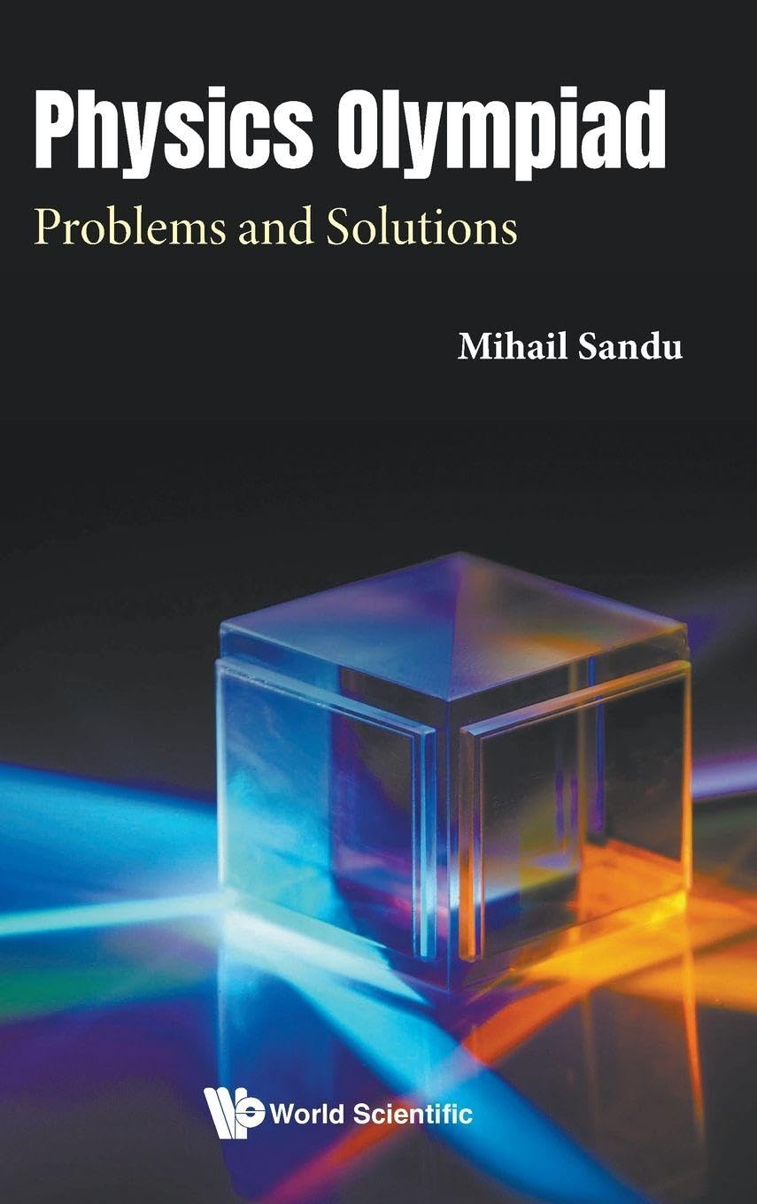 PHYSICS OLYMPIAD: PROBLEMS AND SOLUTIONS
