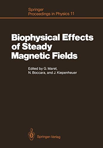 Biophysical Effects of Steady Magnetic Fields: Proceedings of the Workshop, Les Houches, France February 26-March 5, 1986 (Springer Proceedings in Physics, 11, Band 11)