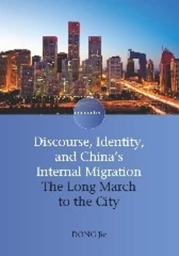 Discourse, Identity, and China's Internal Migration: The Long March to the City (Encounters, 1, Band 1)