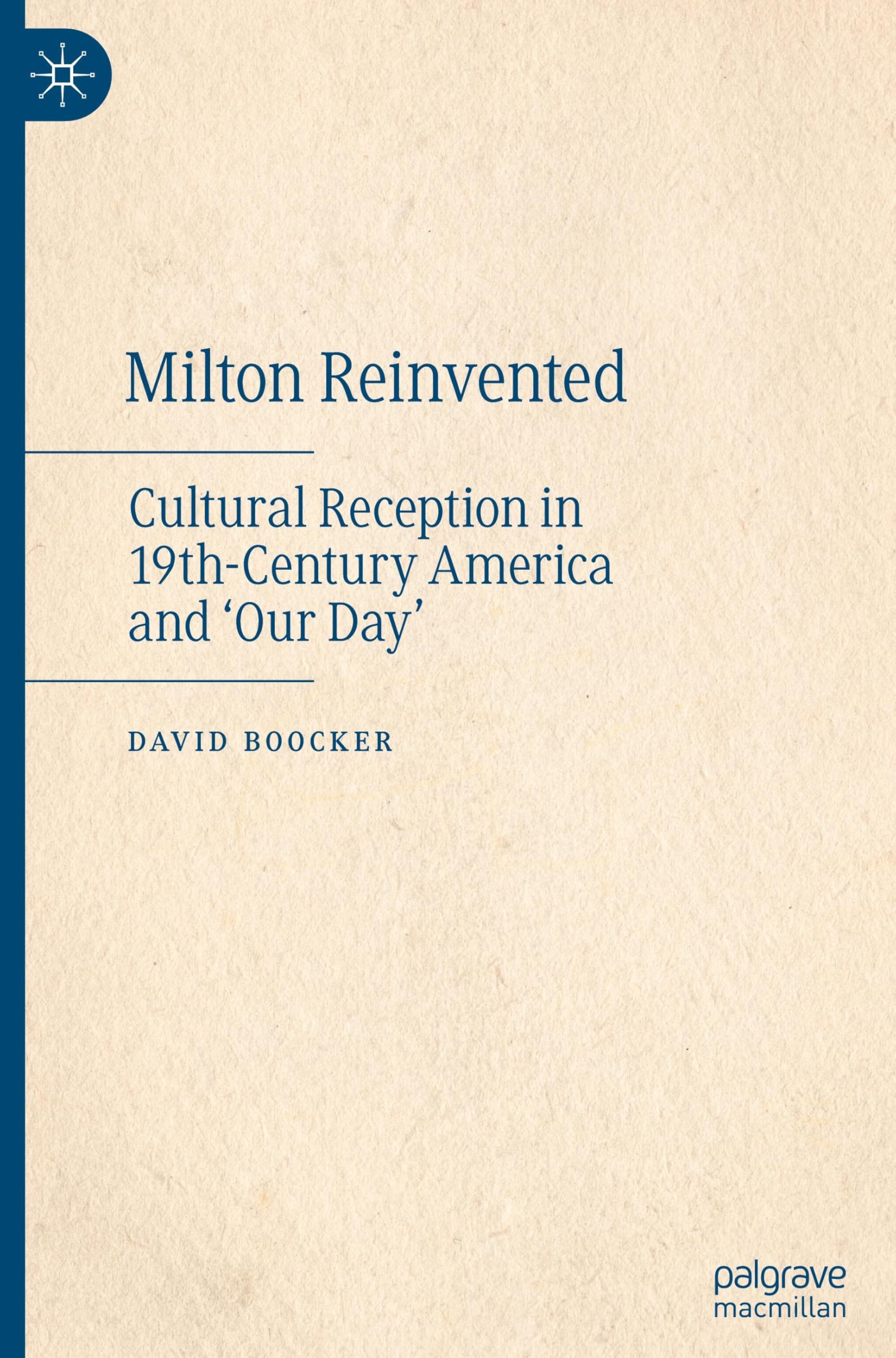 Milton Reinvented: Cultural Reception in 19th-Century America and ‘Our Day’