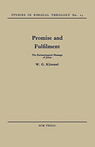 Promise and Fulfilment: The Eschatological Message of Jesus