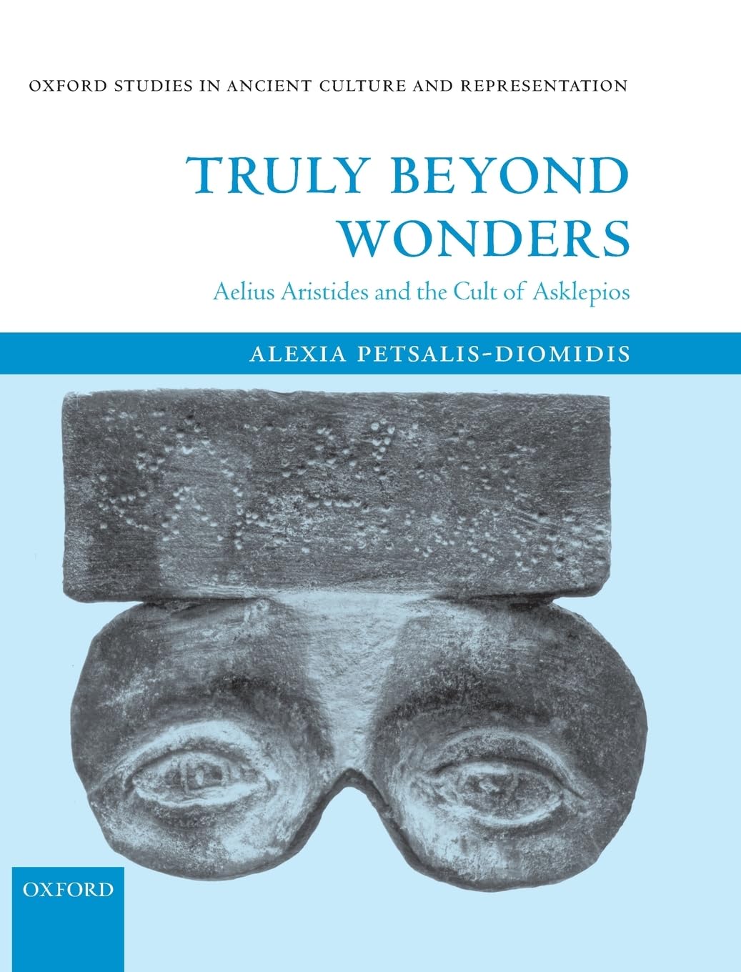 TRULY BEYOND WONDERS OSACR C: Aelius Aristides and the Cult of Asklepios (Oxford Studies in Ancient Culture and Representation)