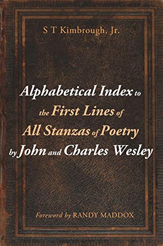 Alphabetical Index to the First Lines of All Stanzas of Poetry by John and Charles Wesley